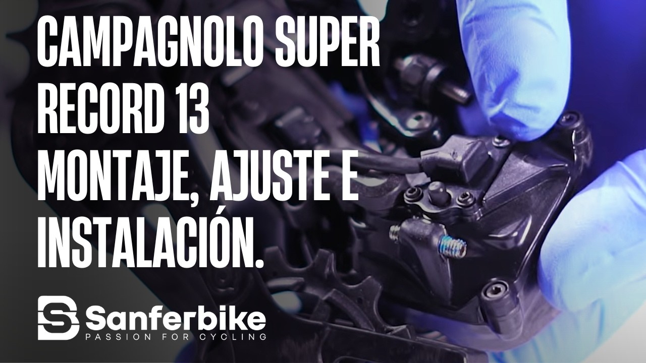 Campagnolo Super Record 13 Montaje, ajuste e instalaci&oacute;n.