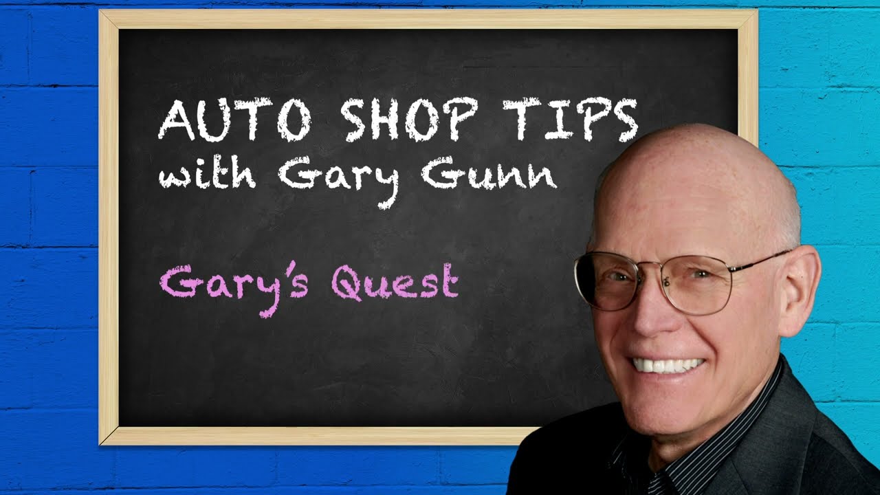 Auto Shop Tips With Gary Gunn - Gary's Quest