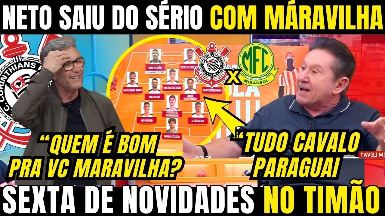 MARAVILHA LEVOU NETO A LOUCURA NOS DONOS DA BOLA DE HOJE! CORINTHIANS ENFRENTA O MIRASSOL NO BR