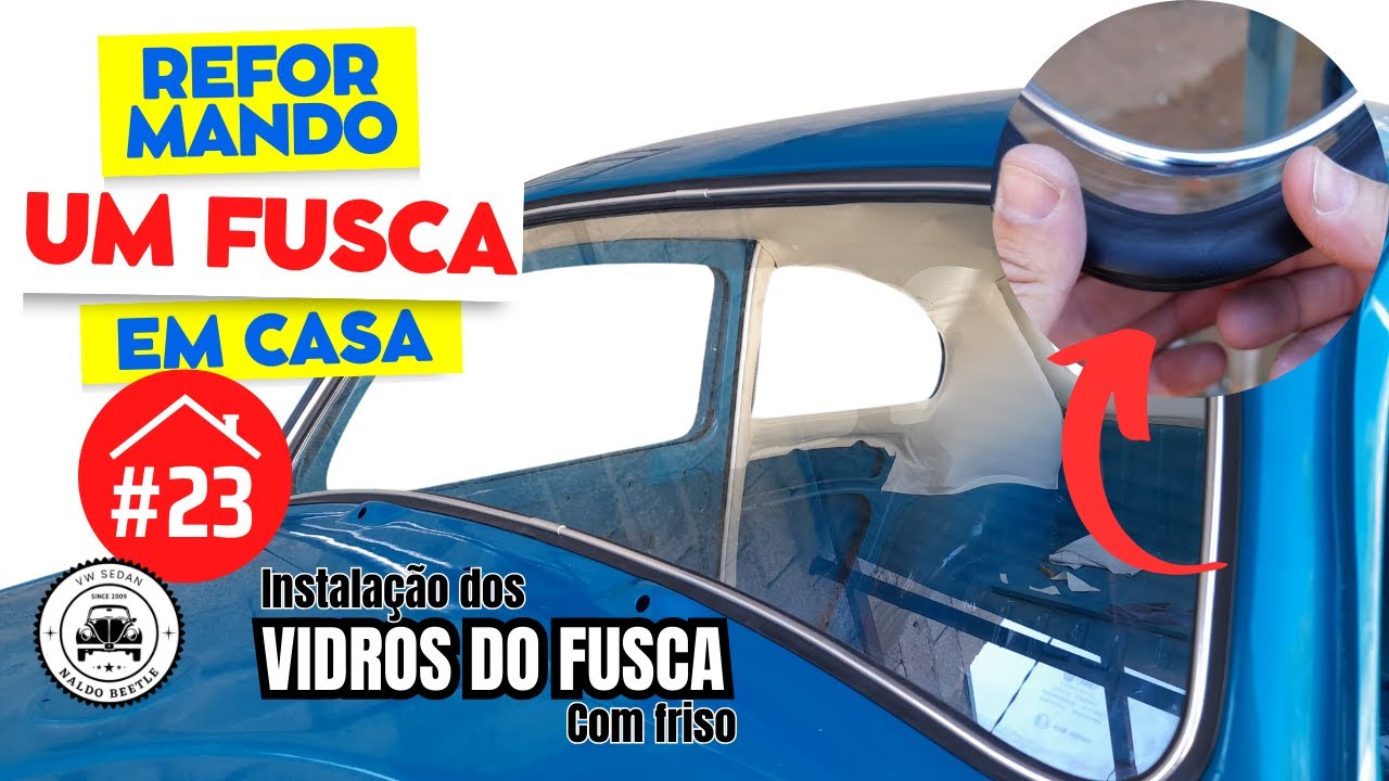 Reformando um Fusca em casa #23 instalação dos vidros do Fusca com friso
