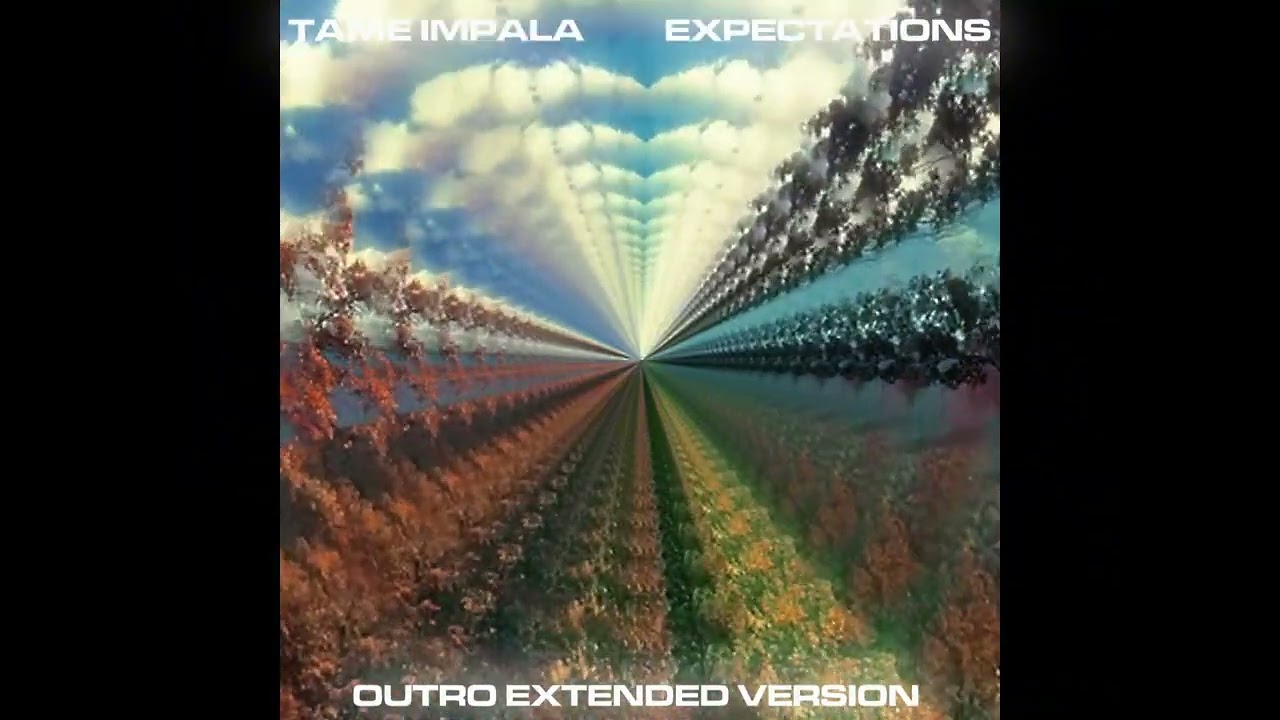 Tame Impala - Expectations (Outro Extended Version by 3 minutes)