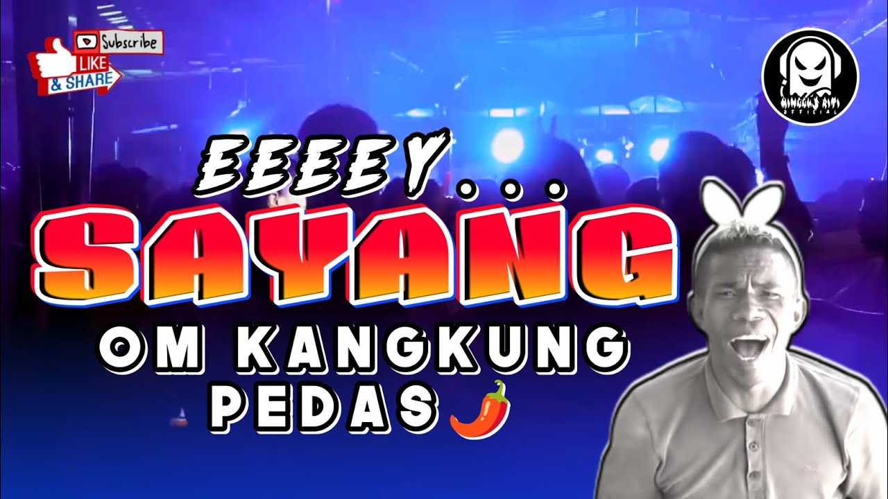 🔥EEEEY...SAYANG-OM KANGKUNG PEDAS🌶-Remix-[Minggus Riti Official]