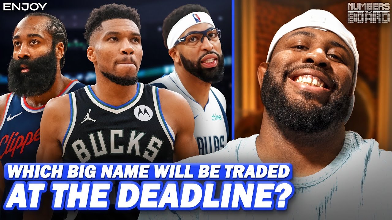 Which Big Names Will Be Traded At The Deadline | Numbers On The Board