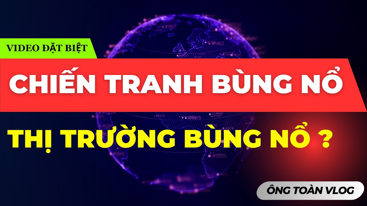 🔴🔴🔴 CHIẾN TRANH IRAN BÙNG NỔ - THỊ TRƯỜNG LIỆU CÓ BÙNG NỔ ?