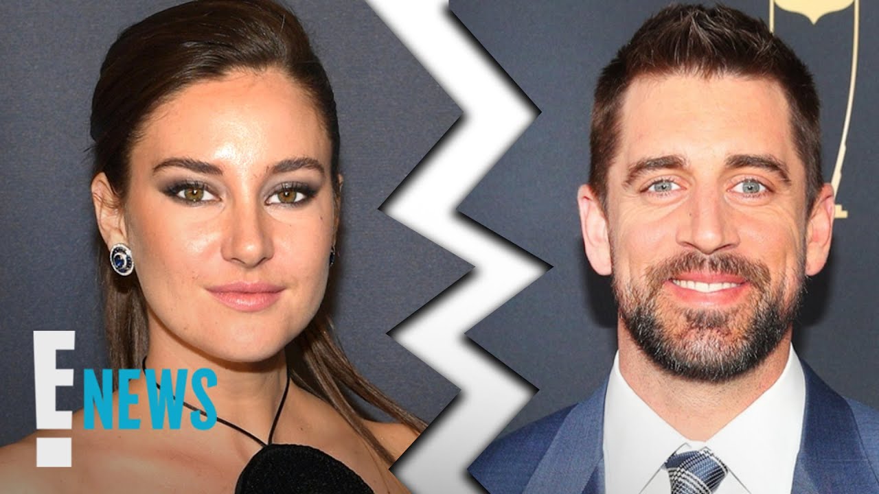Shailene Woodley & Aaron Rodgers BREAK UP! | E! News