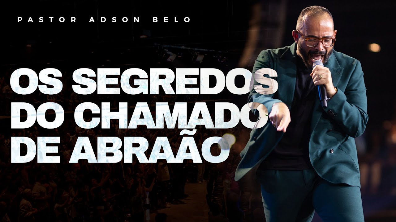 Os Segredos do Chamado de Abraão | Pr. Adson Belo