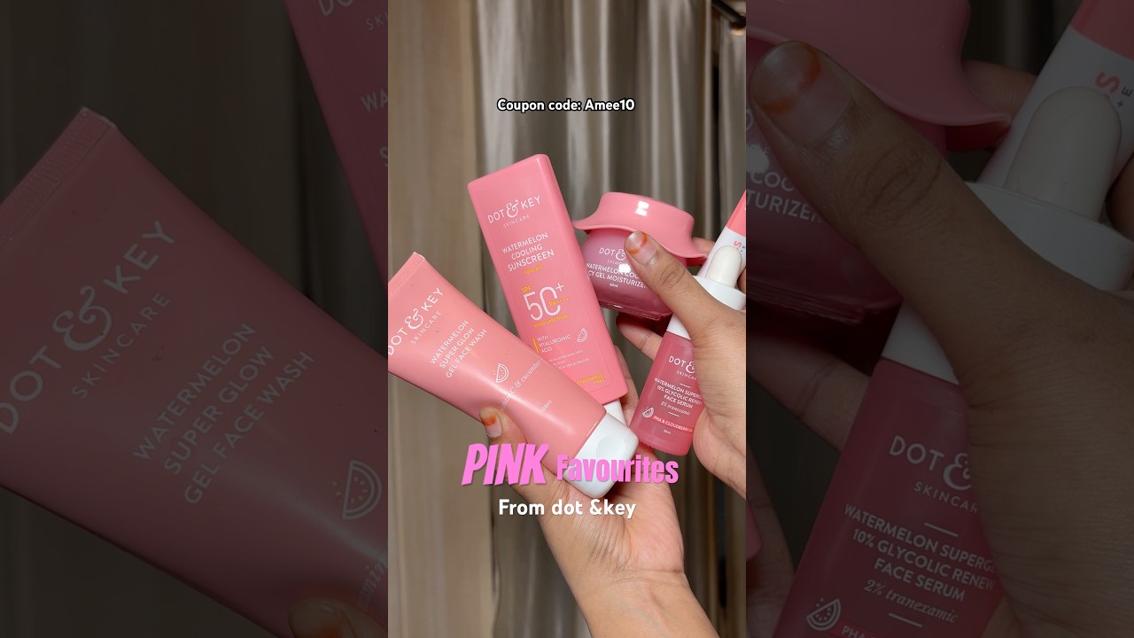 My favourites skincare from dot and key | 