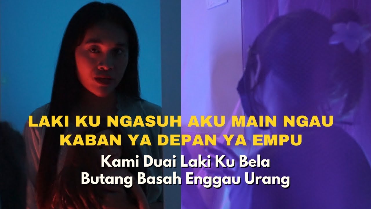 Cerita Dalam Kain : Laki Ku Ngasuh Aku Main Enggau Kaban Ya Depan Ya Empu