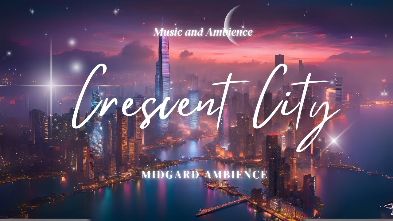 CRESCENT CITY AMBIENCE ┃Sarah J. Maas Universe ┃1 HOUR┃ Lunathion Reading Ambience with Music