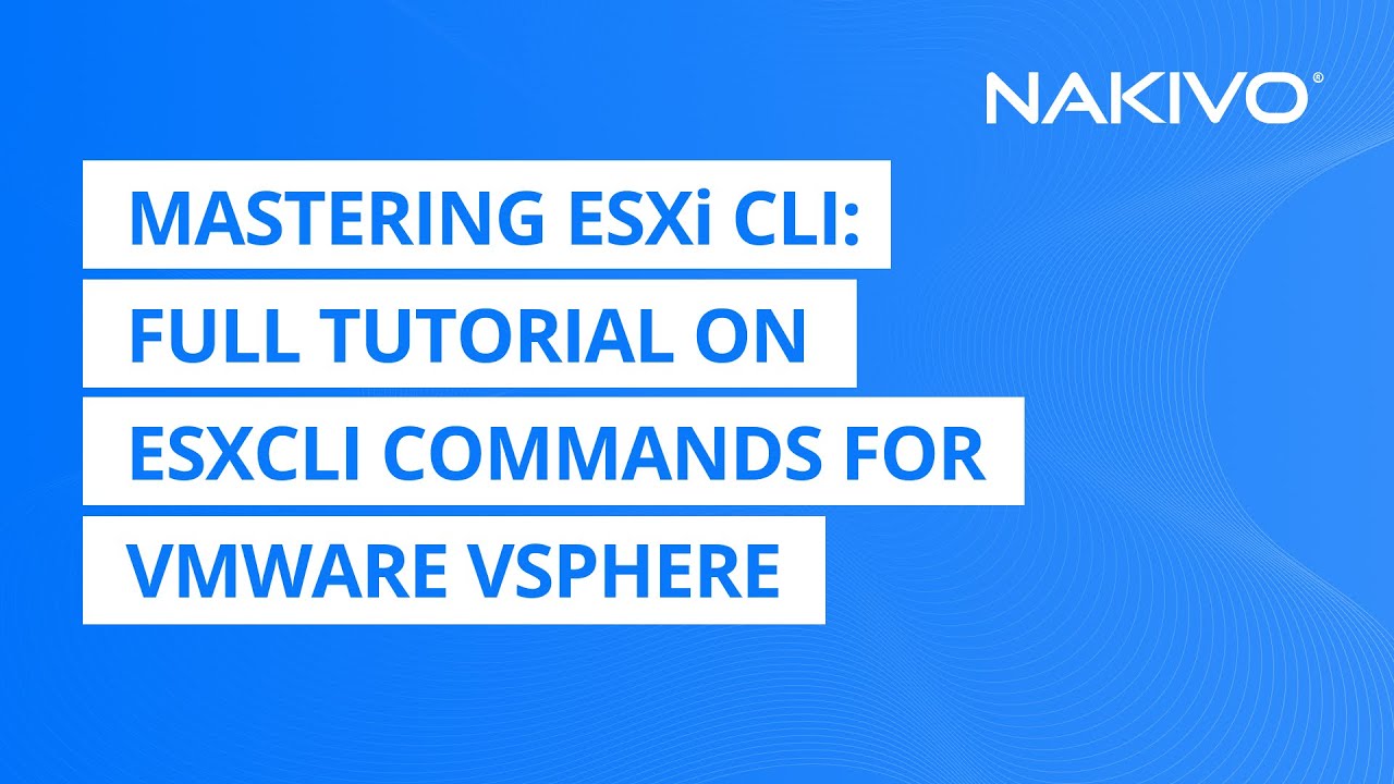 Mastering ESXi CLI: Full Tutorial on esxcli Commands for VMware vSphere