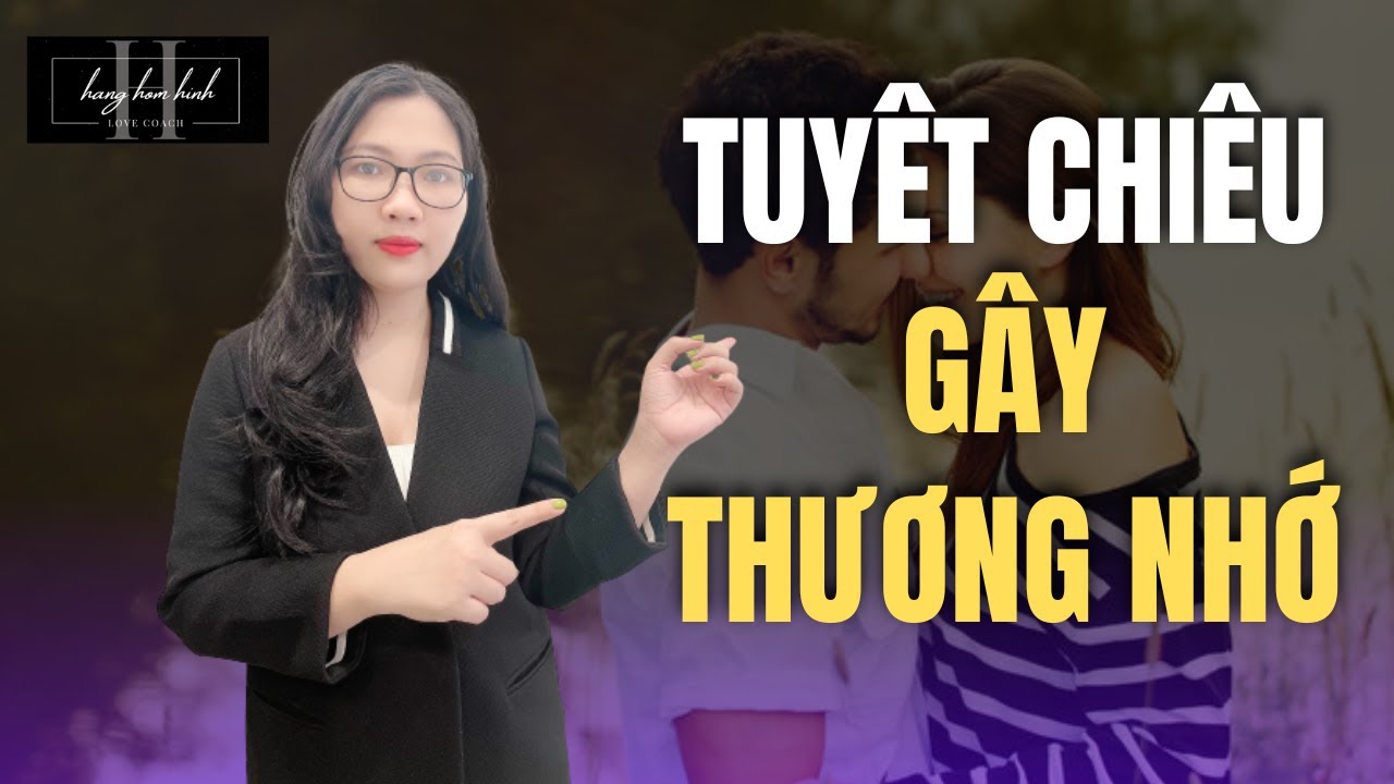 Cách Khiến Đàn Ông Luôn Nhớ Về Bạn || Hằng Hóm Hỉnh