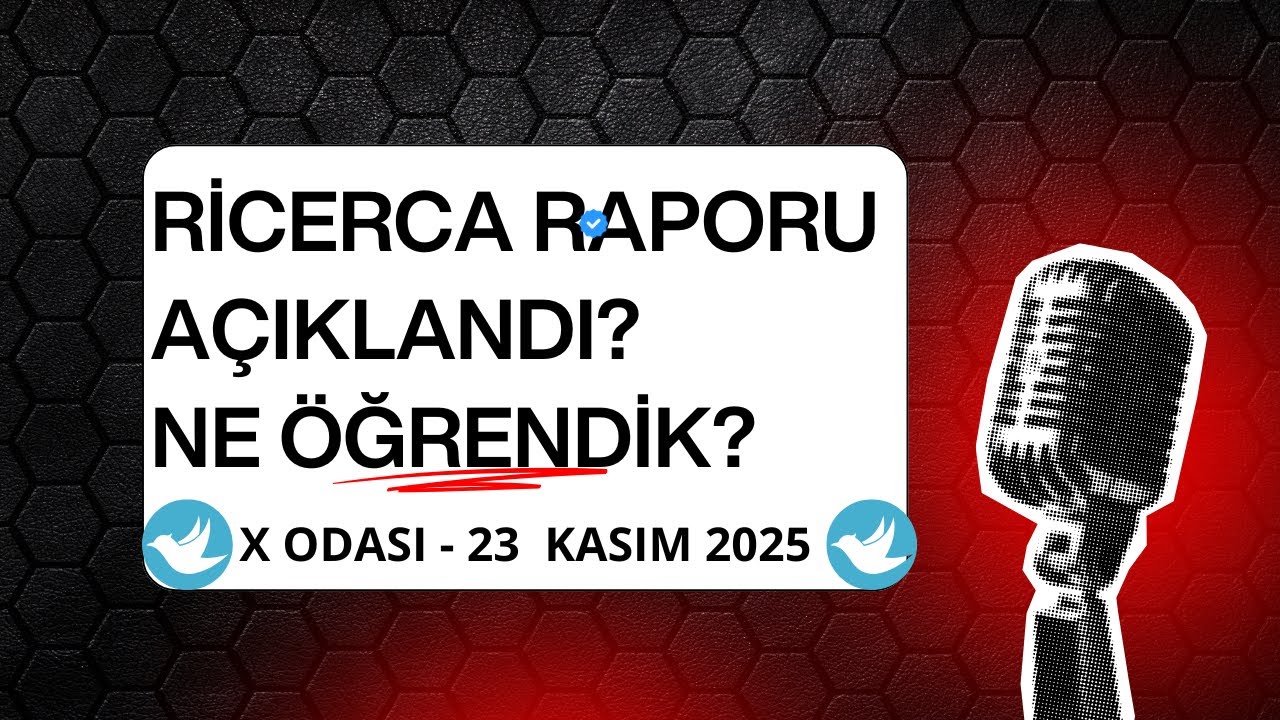RİCERCA raporu ortaya &ccedil;ıktı? Ne &ouml;ğrendik? (23 Kasım 2025)