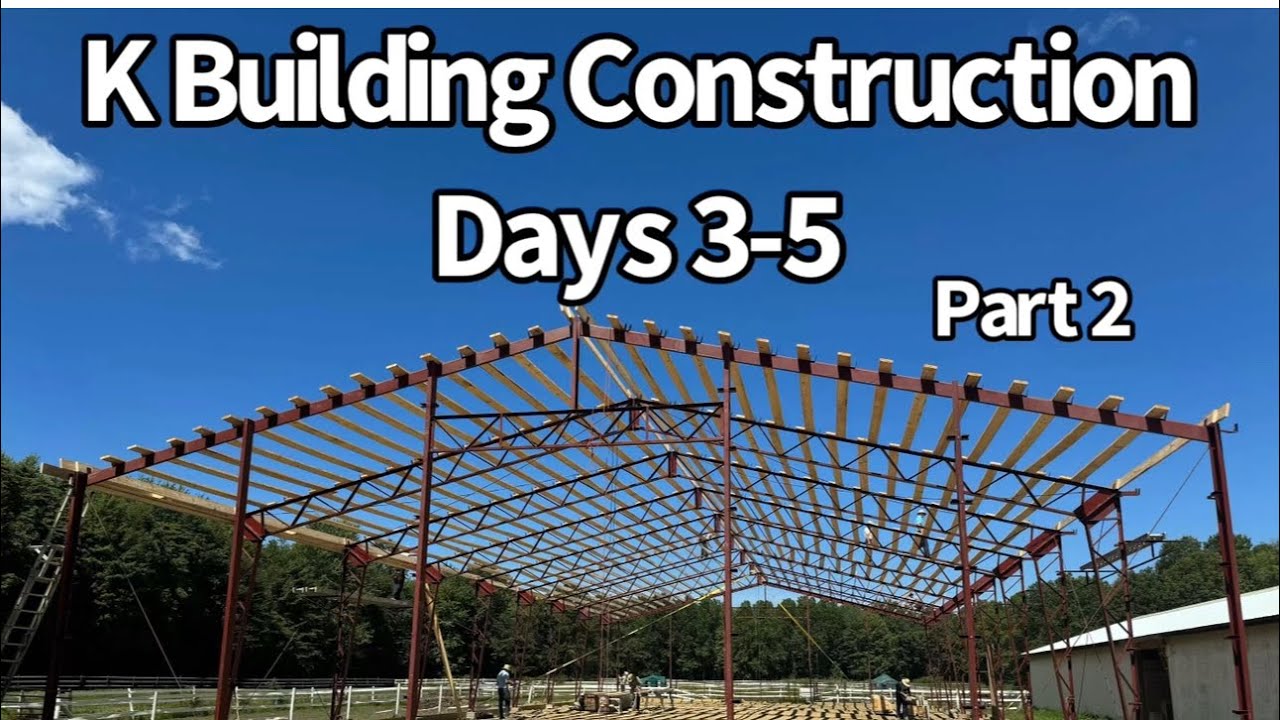 Erection and Partial Roof Construction:  K Building Days 3-5 of Future Riding Arena/Equipment Barn