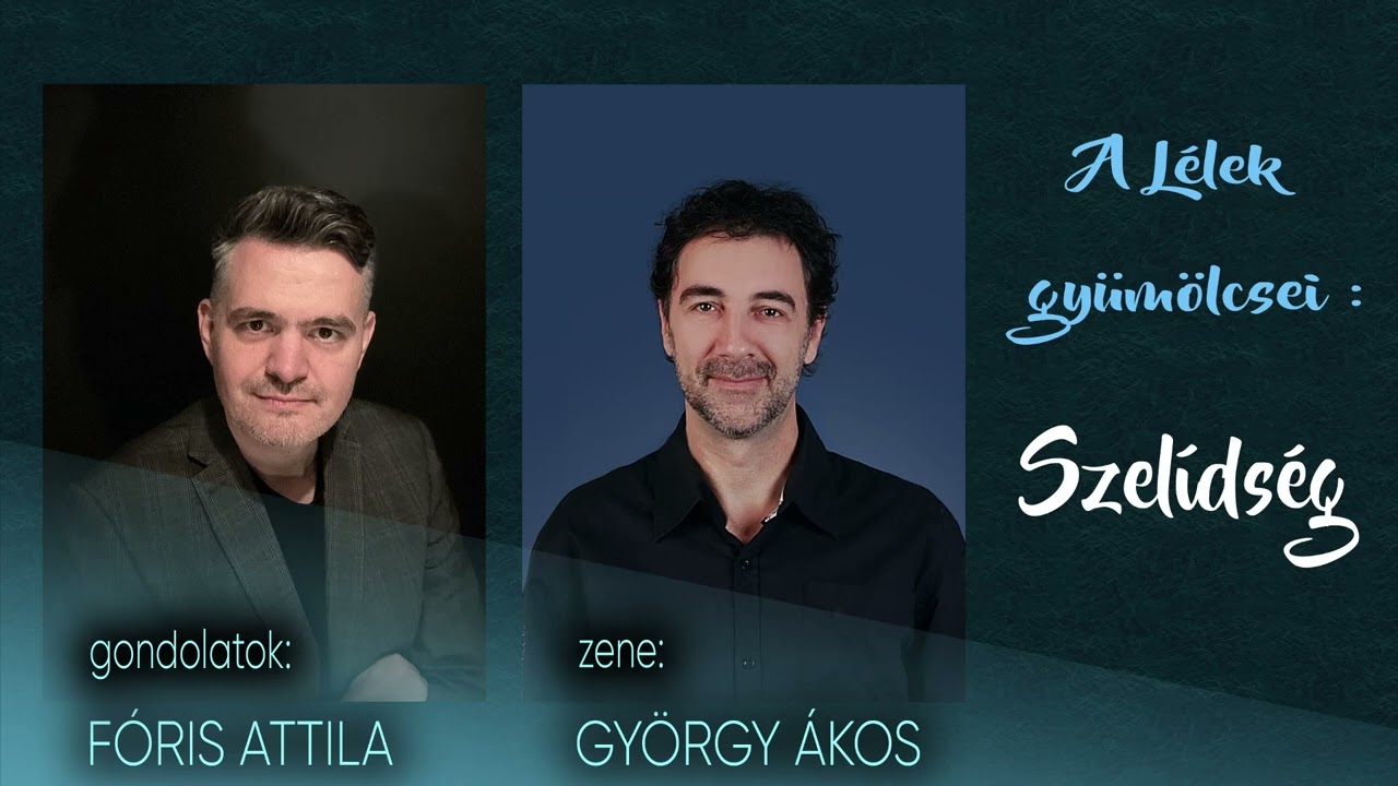 A L&eacute;lek gy&uuml;m&ouml;lcsei - Szel&iacute;ds&eacute;g (F&oacute;ris Attila - Gy&ouml;rgy &Aacute;kos)
