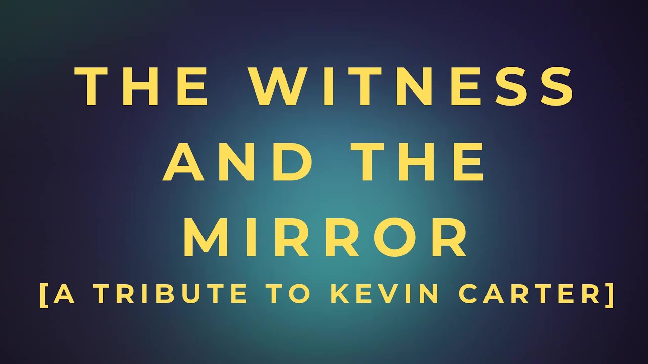 [The Witness And The Mirror - A Tribute To Kevin Carter] – The Kingdom of Love | A Daily Devotional