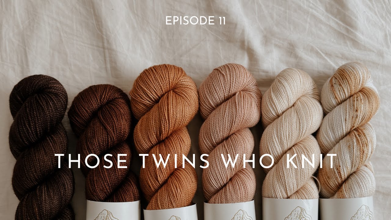 Those Twins Who Knit Episode 11 - a Knitting Podcast