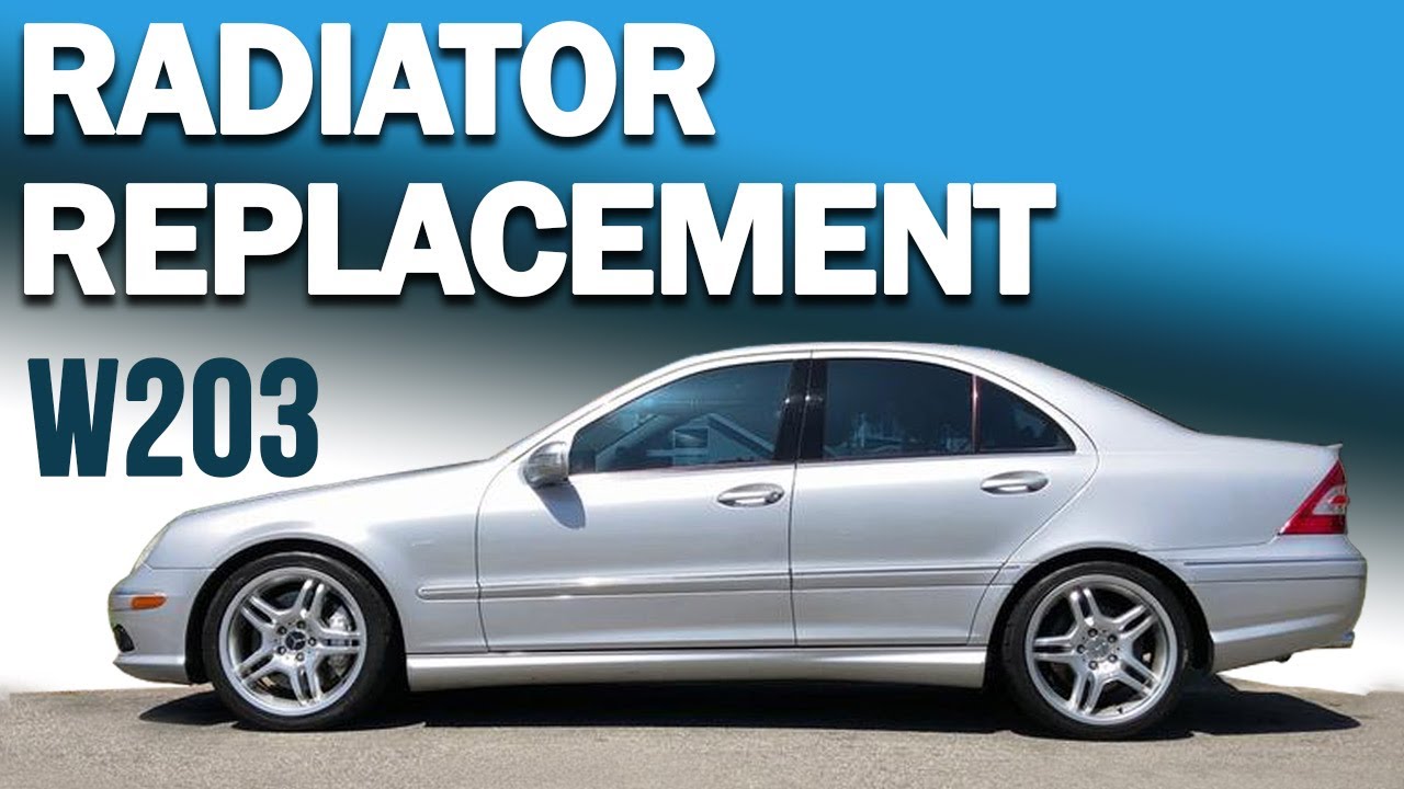 Mercedes-Benz W203 C-Class Radiator Replacement