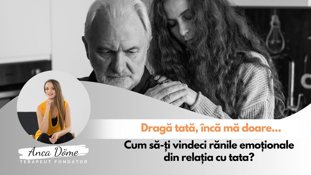 Cum să-ți vindeci rănile emoționale din relația cu tata?
