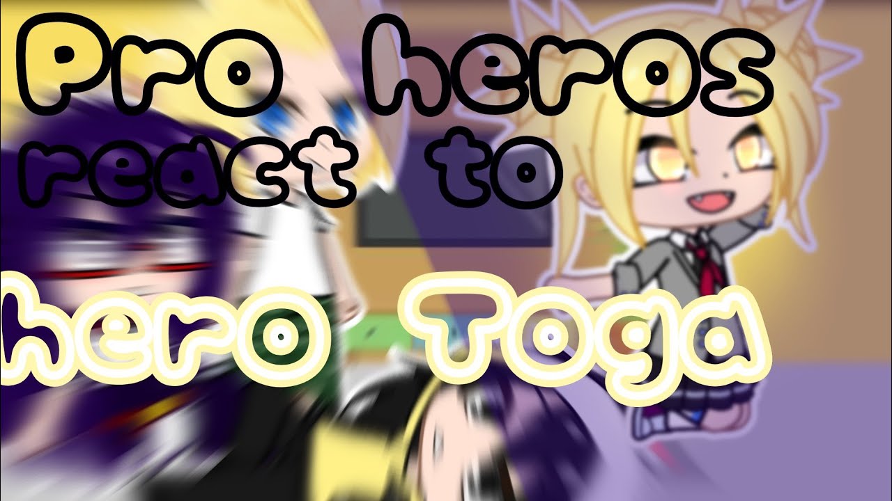 pro heros react to hero toga
