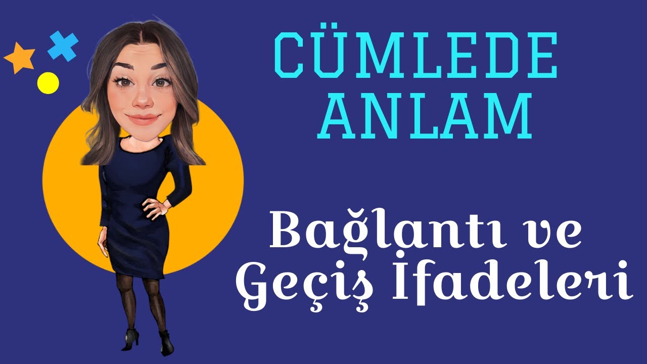 Cümlede Anlam - Bağlantı ve Geçiş İfadeleri
