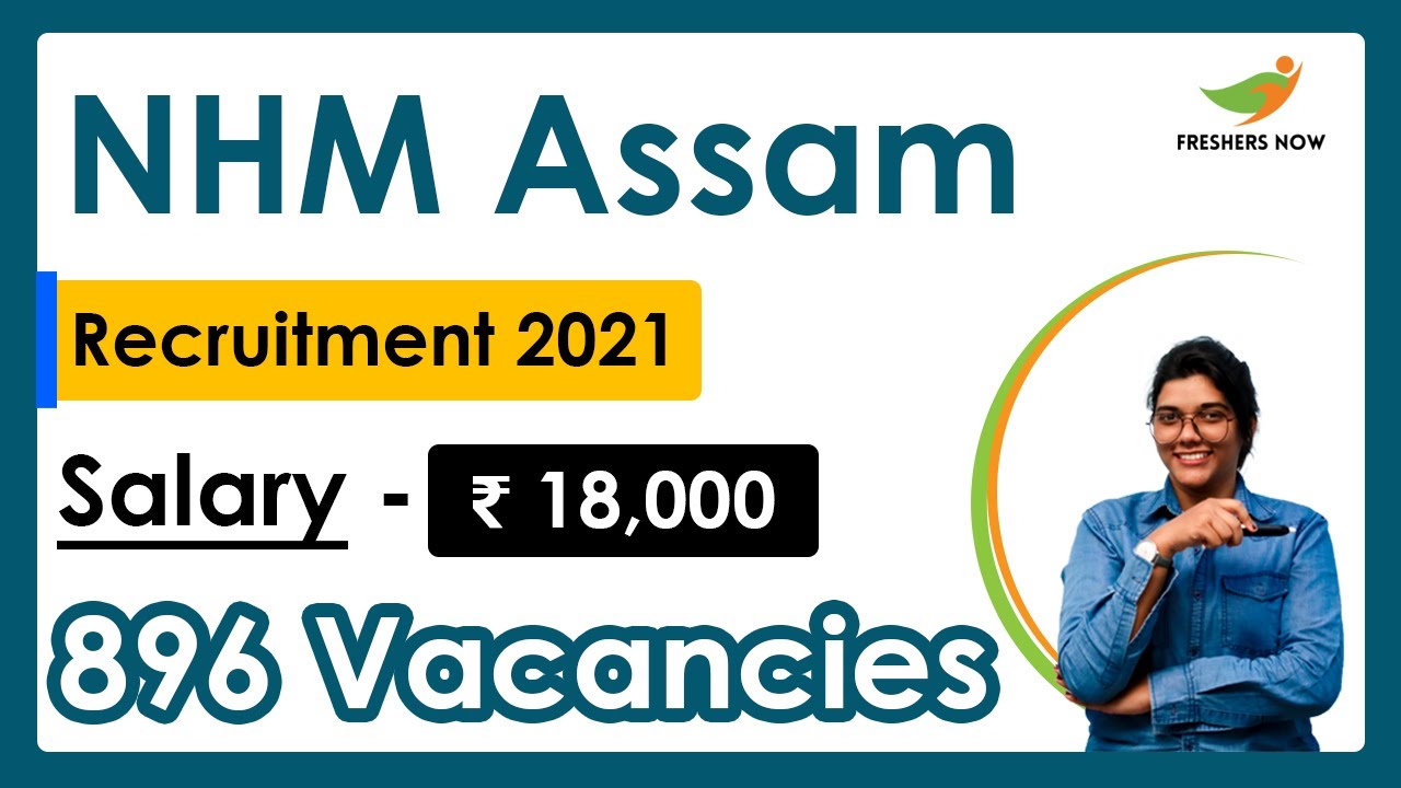 NHM Assam Recruitment 2021 | Salary ₹ 18,000 | Notification for 896 Vacancies | Latest Govt Jobs