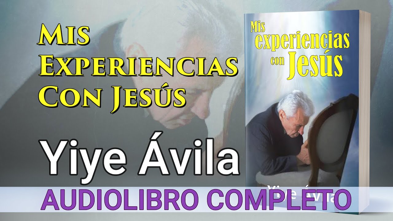 Mis Experiencias Con Jesús 𝗬𝗶𝘆𝗲 Á𝘃𝗶𝗹𝗮 🎧📖 AUDIOLIBRO COMPLETO