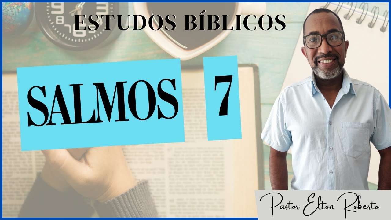 📖 Estudo Bíblico: Salmos 7