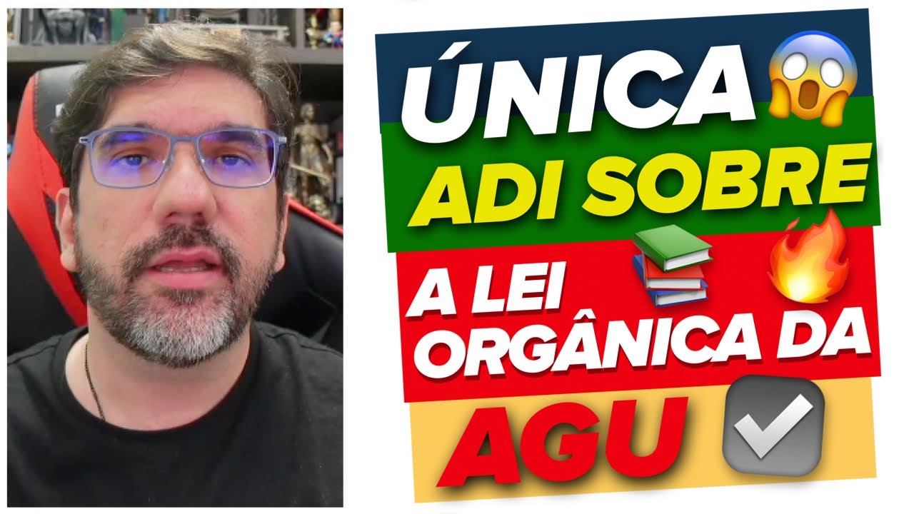 🔴😱 REVISÃO FINAL AGU - A ÚNICA ADI SOBRE A LEI ORGÂNICA DA AGU 🔴