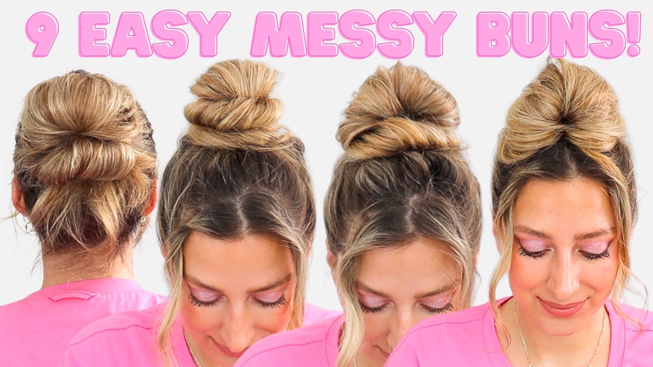 9 EASY MESSY BUNS THAT EVERYONE SHOULD KNOW HOW TO DO! Medium & Long Hair | Fine/Thin & Thick Hair