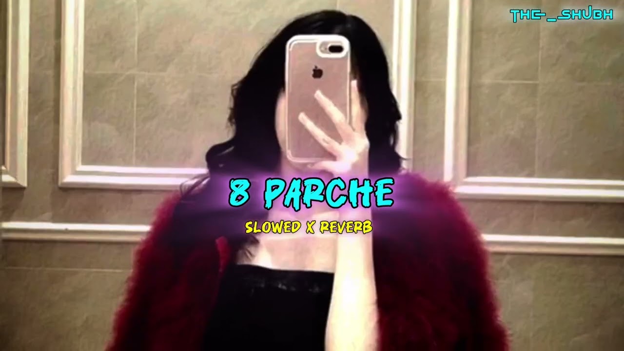 8 Parche Song  || Slowed Reverb || Baani Sandhu || Attitude Song || 