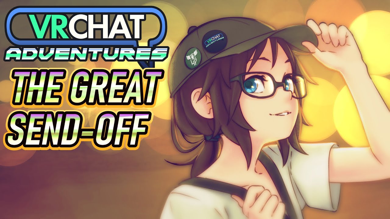 VRChat Adventures - The Great Send-Off