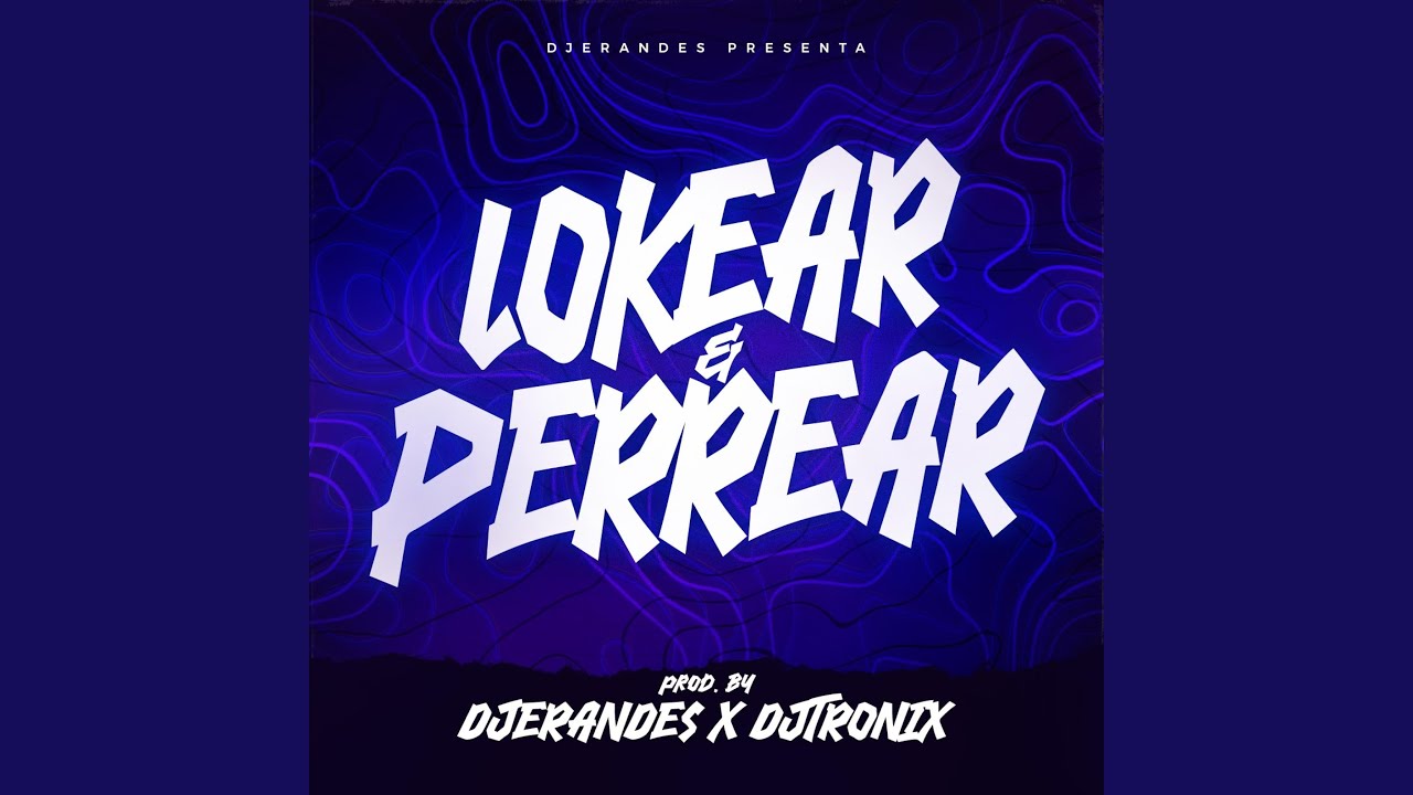 LOKEAR Y PERREAR TRIBAL (feat. Dj Tronix)