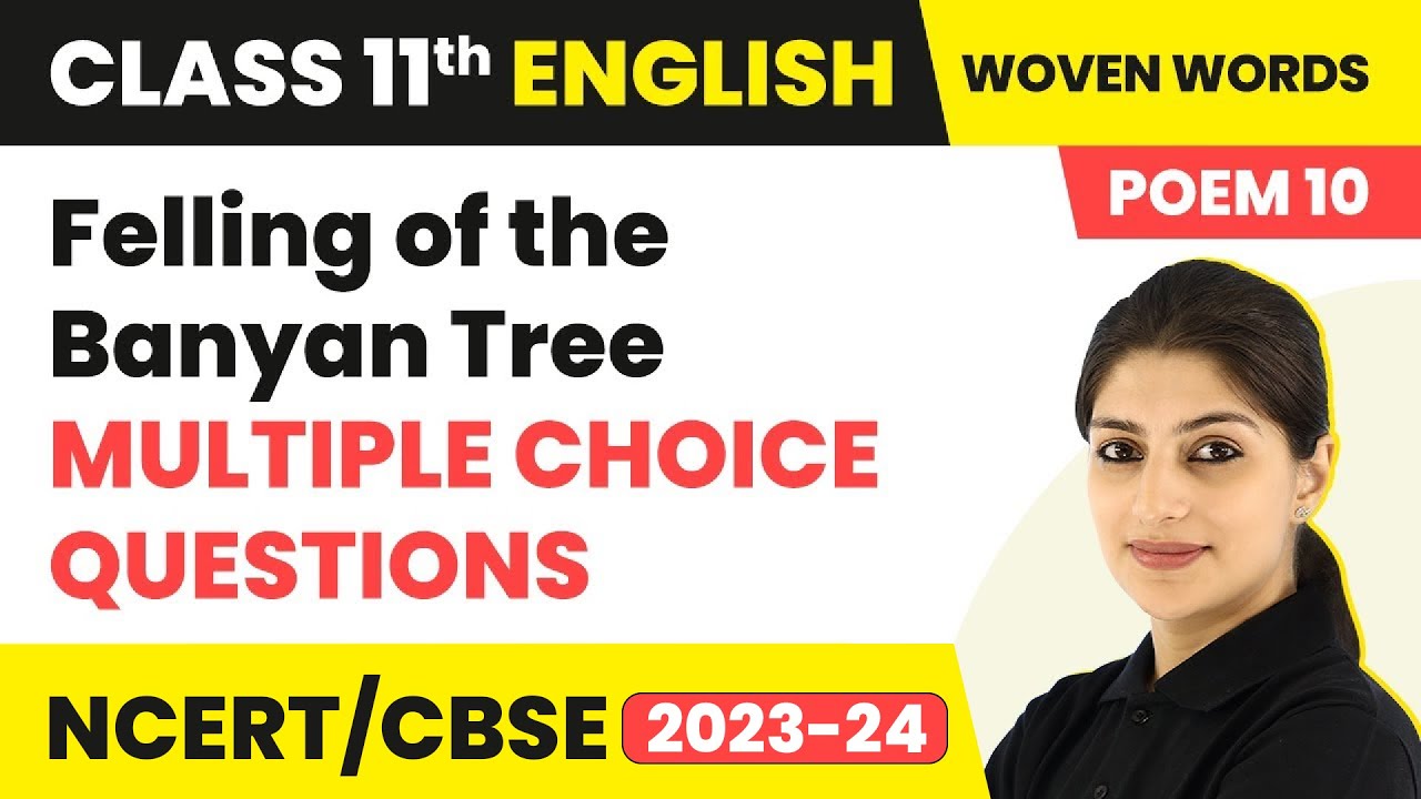 Felling of the Banyan Tree by Dilip Chitre (Poem 10) - MCQs | Class 11 English Woven Words Poetry