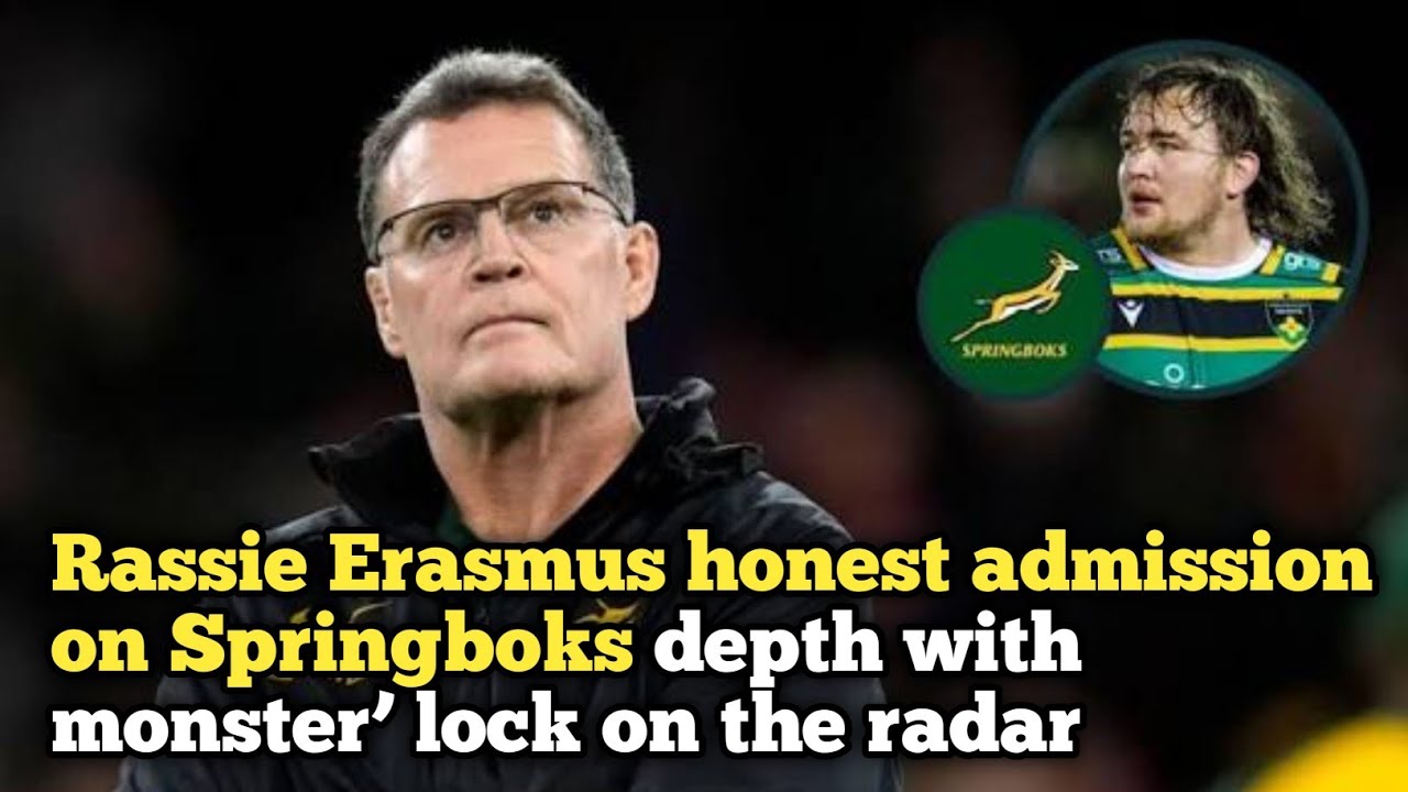 Rassie Erasmus makes ‘honest’ admission on Springboks depth with ‘monster’ lock firmly on the radar