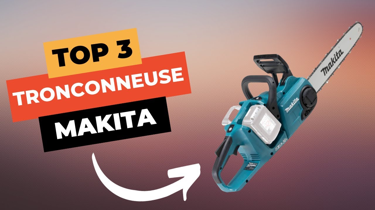 🔥 TOP 3 : Meilleure Tronçonneuse Makita 2024
