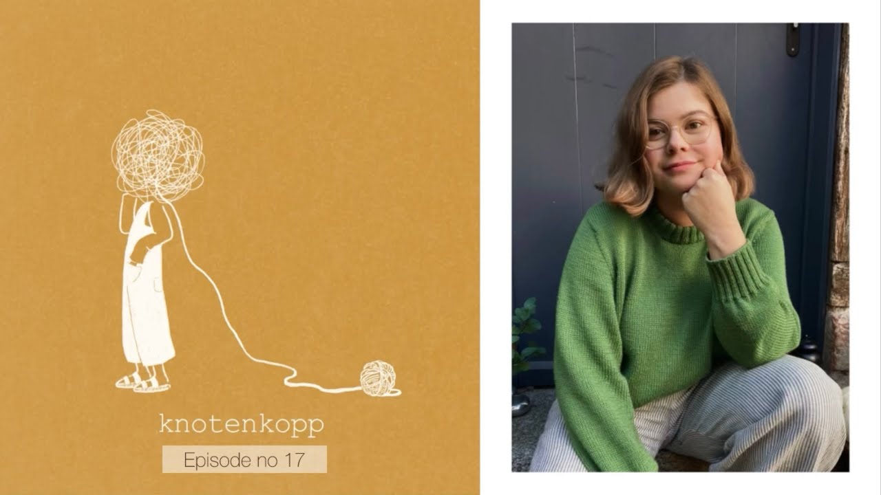 knotenkopp knitting - podcast no 17 (Poppy Sweater, Weekend sweater, Sevilla blouse, new sock heel)