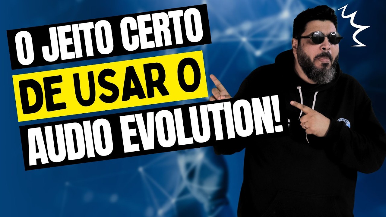 USANDO O AUDIO EVOLUTION DO JEITO CERTO  | VDT #105