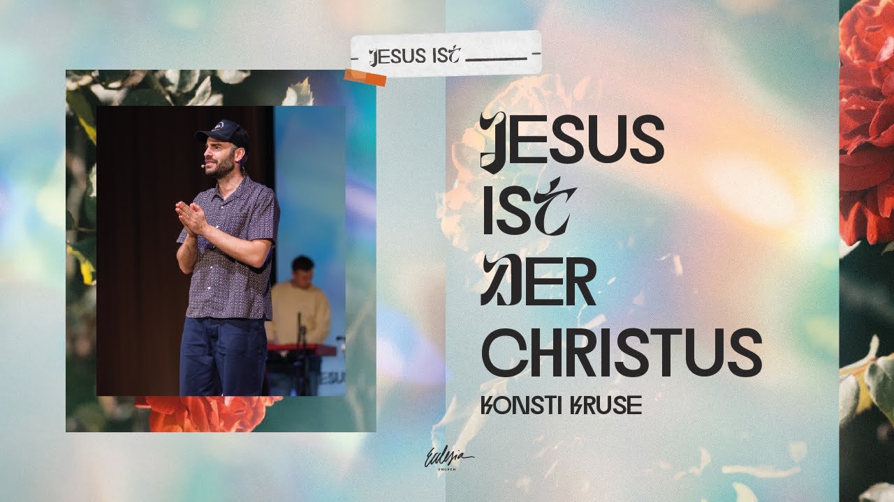 Jesus ist der Christus | Jesus ist... | Konstantin Kruse | Ecclesia Church