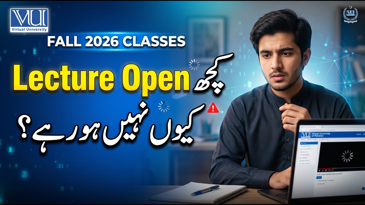 Fall 2026 Classes: VU Lectures Open Kyun Nahi Ho Rahe? | Lecture Not Opening Solution
