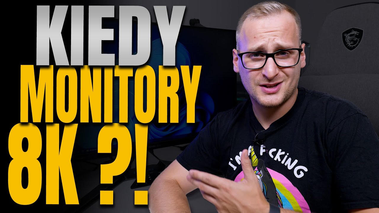 Kiedy monitory 8K?!