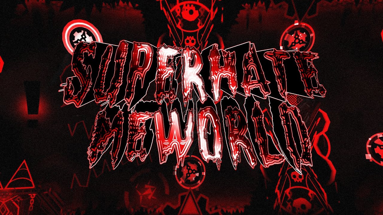 SUPERHATEMEWORLD 100% (Extreme Demon) by IcedCave