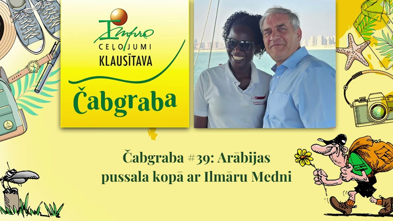 Čabgraba #39: Arābijas pussala kopā ar Ilmāru Medni