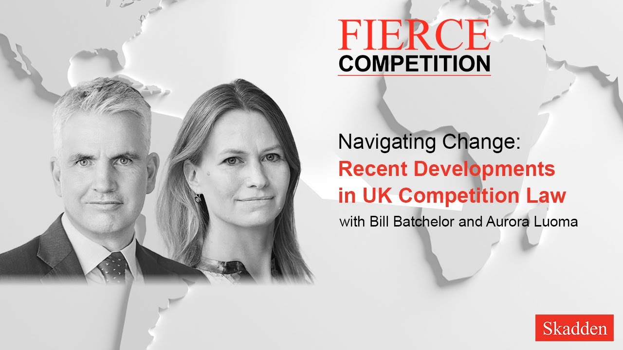 Navigating Change: Recent Developments in UK Competition Law