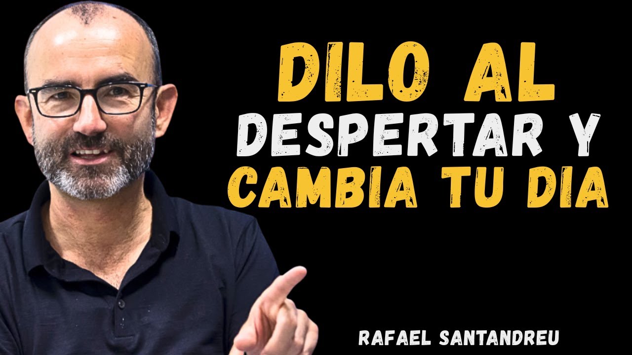 Tell This to Your Mind When You Wake Up and Your Day Will Change – Rafael Santandreu