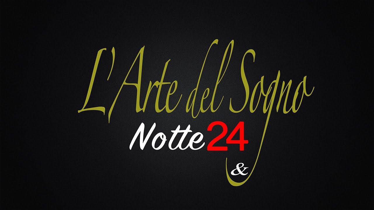 L'Arte del Sogno & Notte24 - Secondo appuntamento