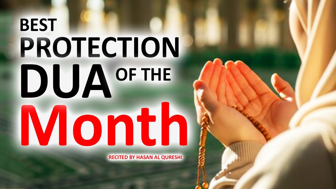 JUST BY LISTENING TO THIS BEST DUA WILL PROTECT YOU FOR THE ENTIRE MONTH! INSHALLAH