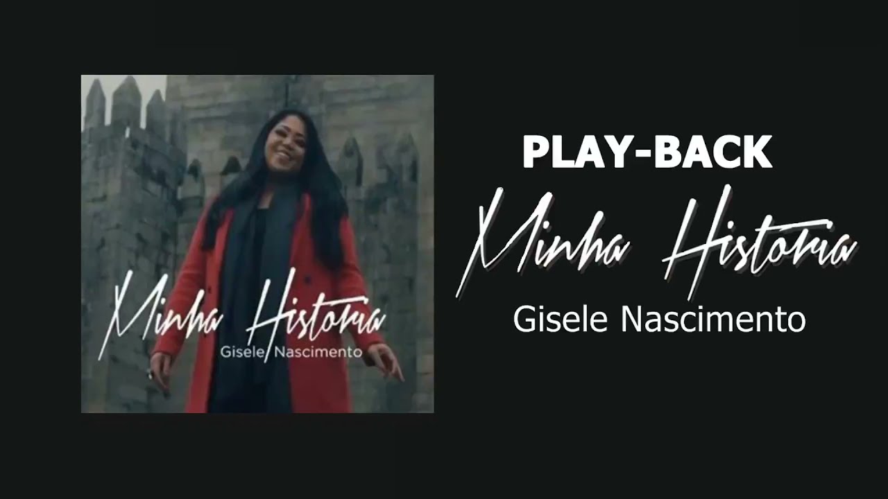 Minha Hist&oacute;ria - Gisele Nascimento Playback