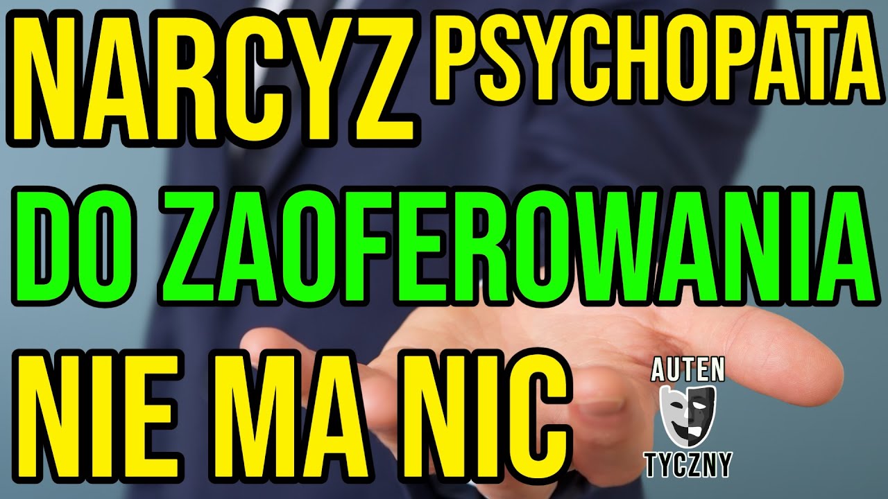 NARCYZ - NIE MA NIC DO ZAOFEROWANIA - NARCYSTYCZNE ZABURZENIE #narcyz #socjopata #psychopata #npd