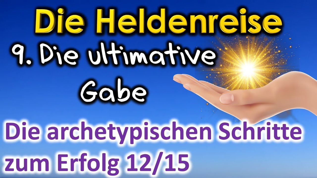 Die Heldenreise – Versöhnung mit dem Vater, Apotheose und die ultimative Gabe oder Segnung 12/15