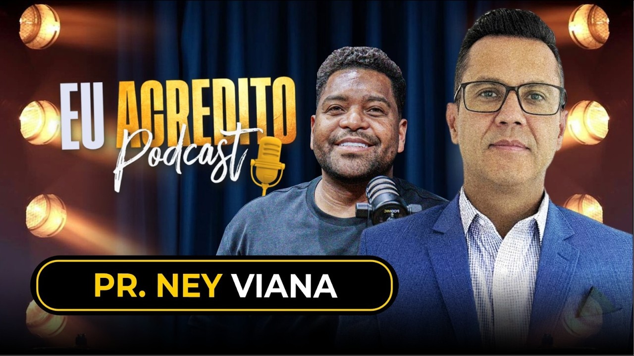 PASTOR NEY VIANA | EU ACREDITO PODCAST AO VIVO